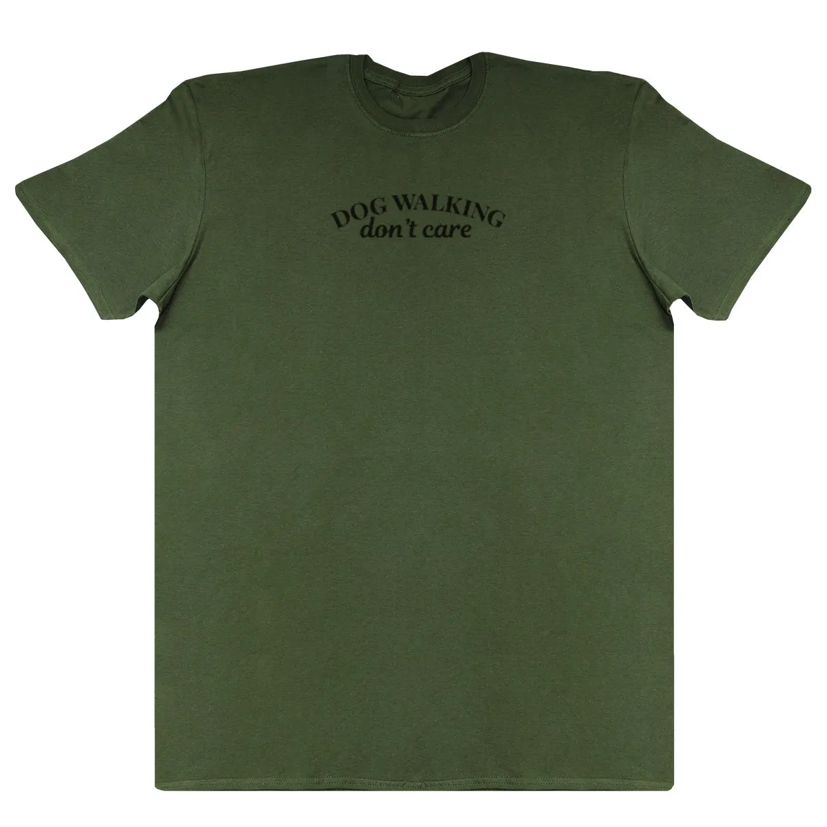 Dog Walking Don't Care - Huge Oversized Comfy Original T-Shirt