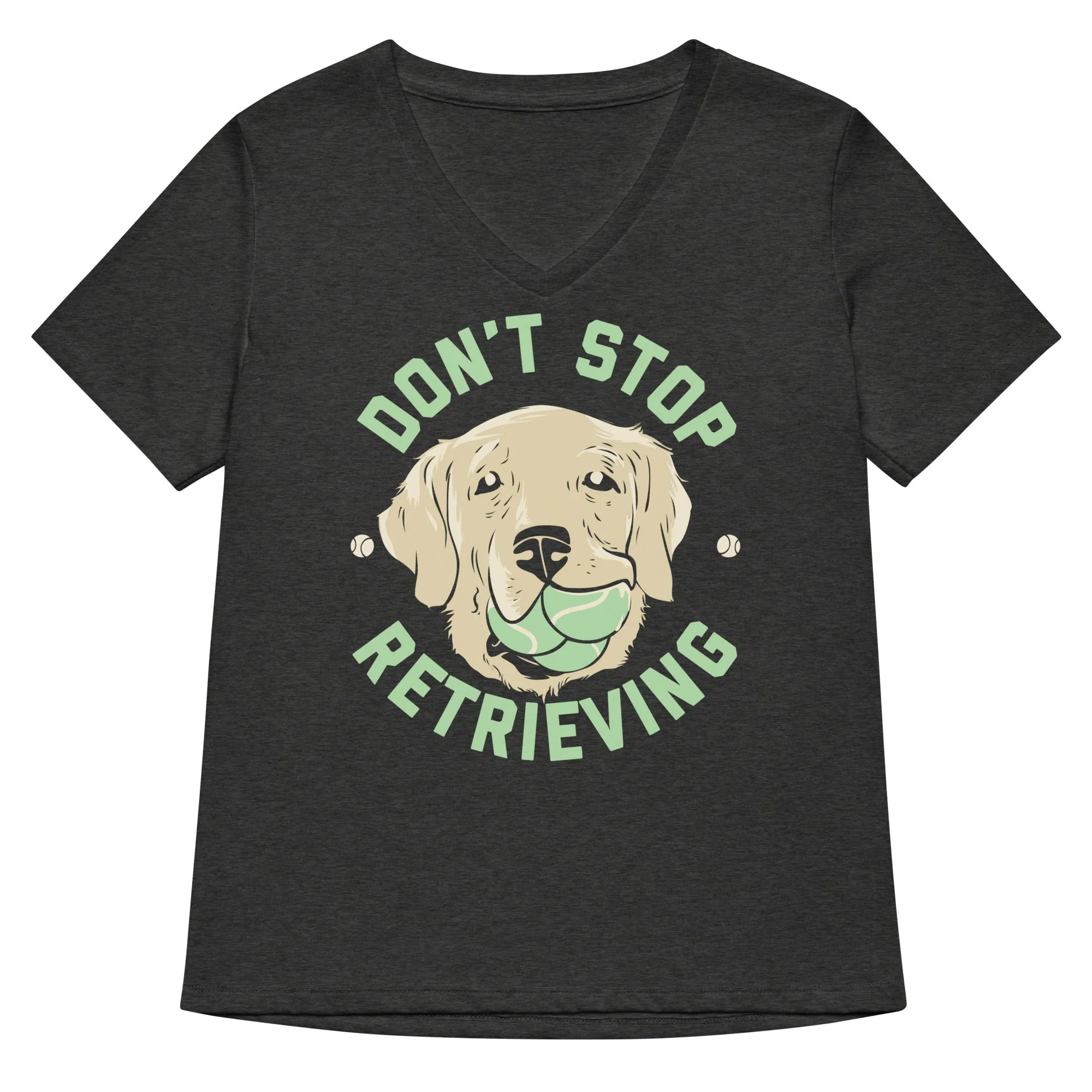 Don't Stop Retrieving Women's V-Neck Tee