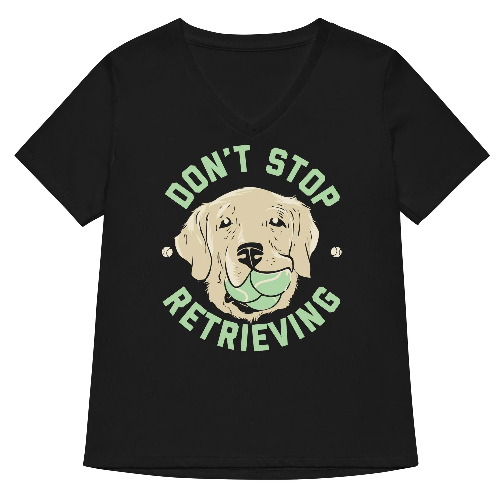 Don't Stop Retrieving Women's V-Neck Tee