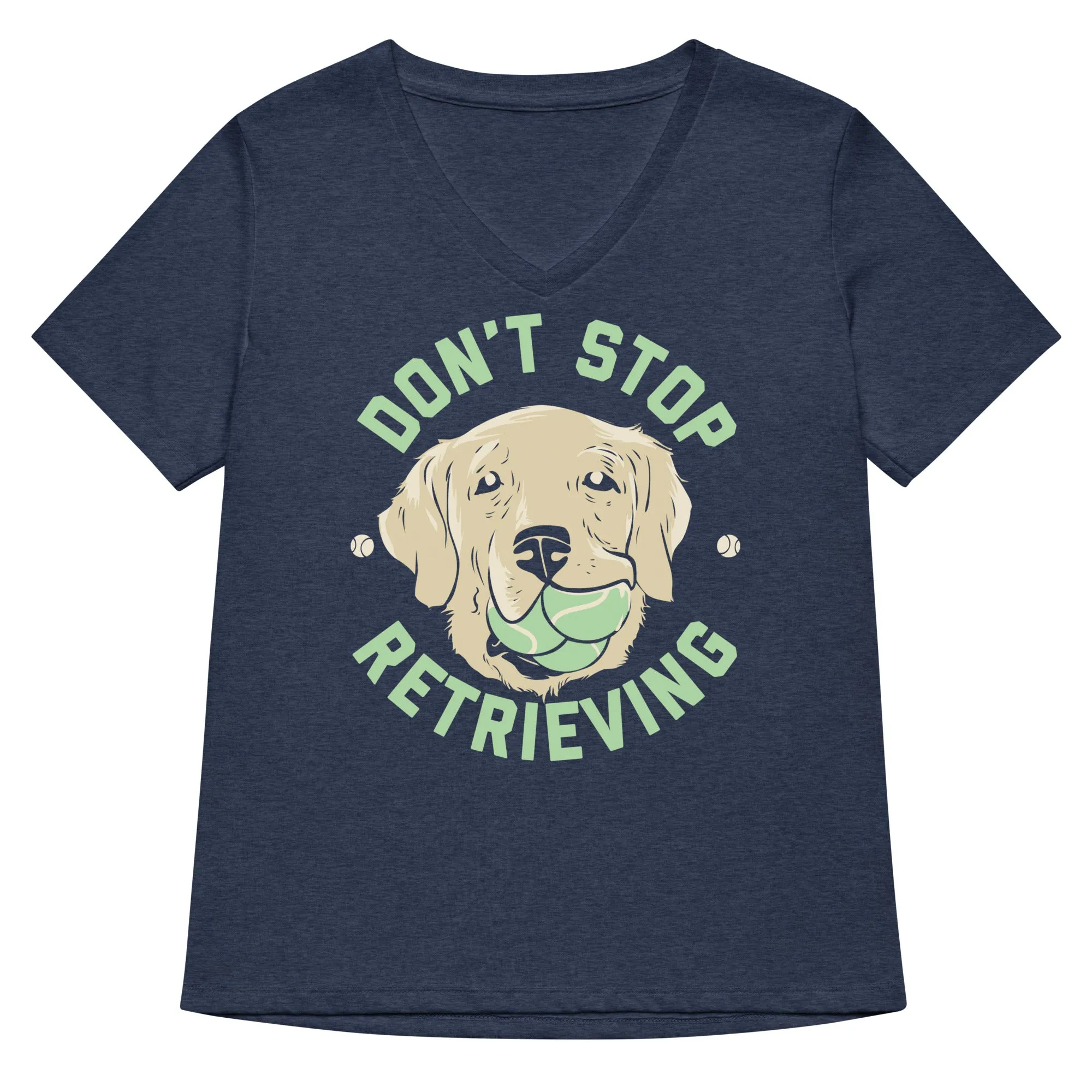 Don't Stop Retrieving Women's V-Neck Tee