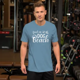 Find Me At The Dog Beach T-Shirt