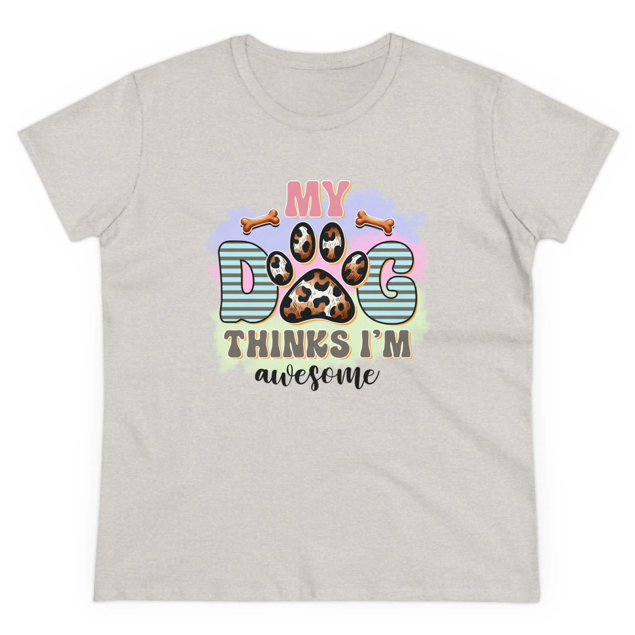 My Dog thinks I'm Awesome | Cotton Tee