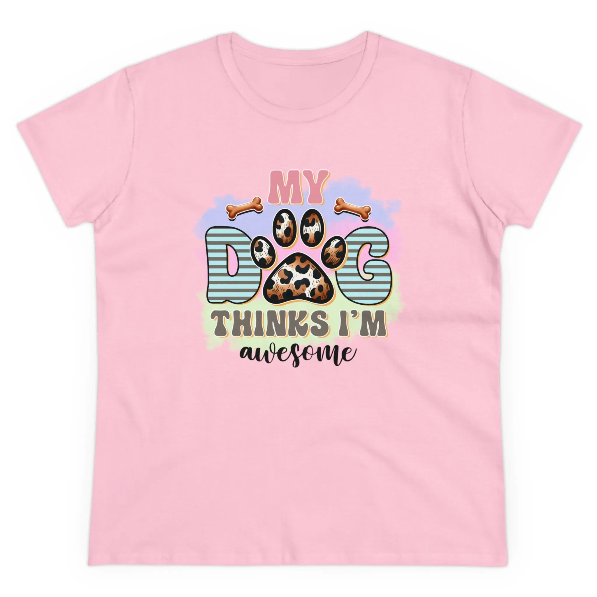 My Dog thinks I'm Awesome | Cotton Tee