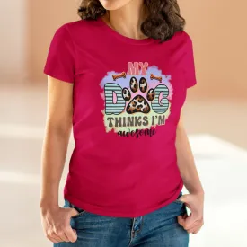 My Dog thinks I'm Awesome | Cotton Tee